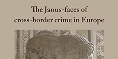 The Janus-faces of cross-border crime in Europe <strong>(The Cross-Border Crime Colloquium series)</strong>, Eleven International Publishing